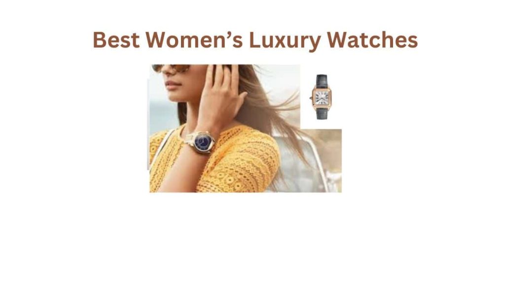 Best Women’s Luxury Watches