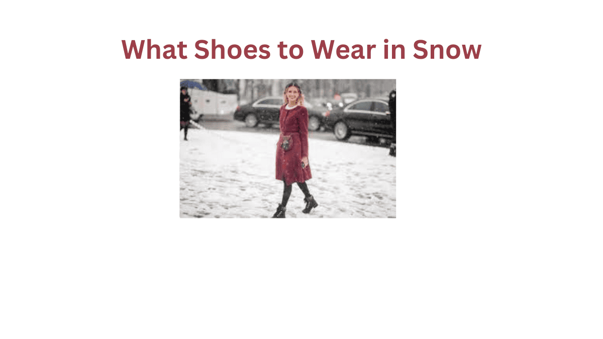 What Shoe to Wear in Snow