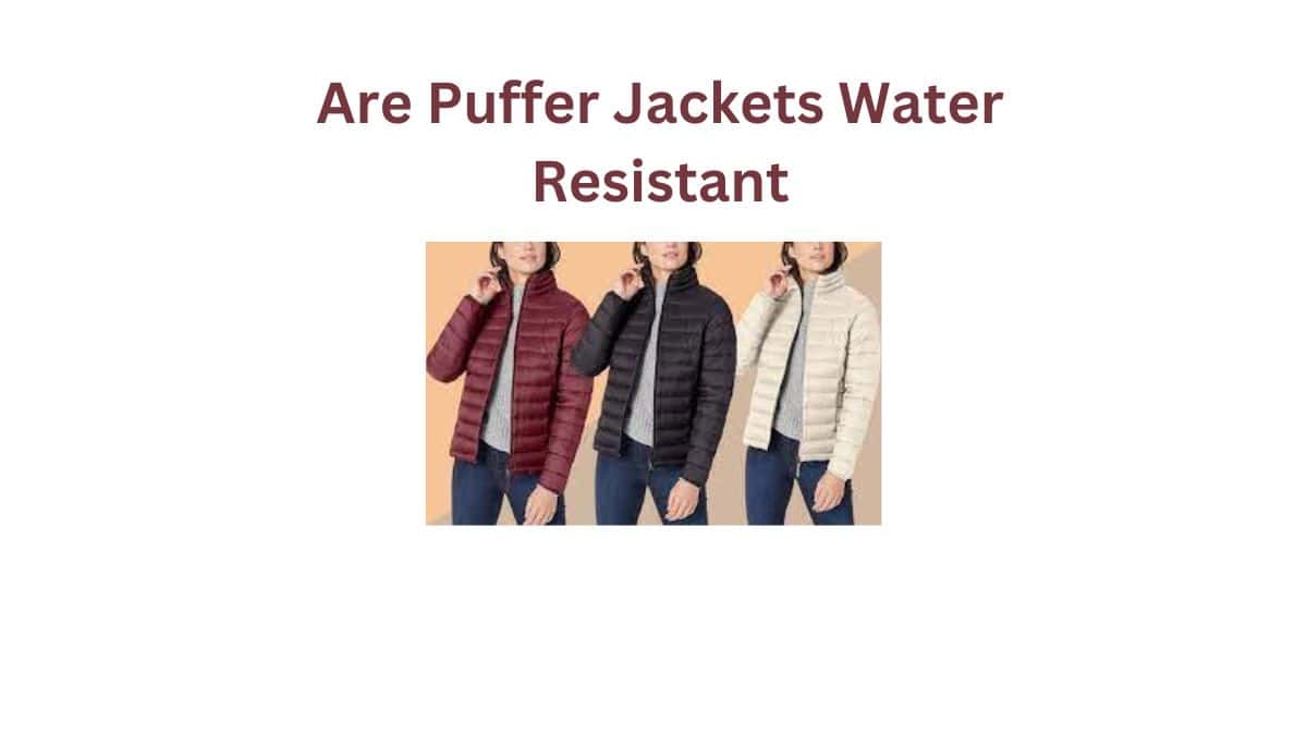 Are Puffer Jackets Water Resistant