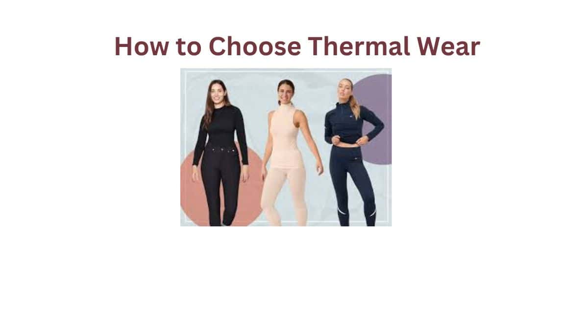How to Choose Thermal Wear