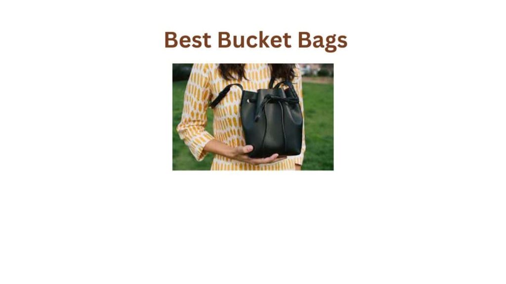 Best Bucket Bags