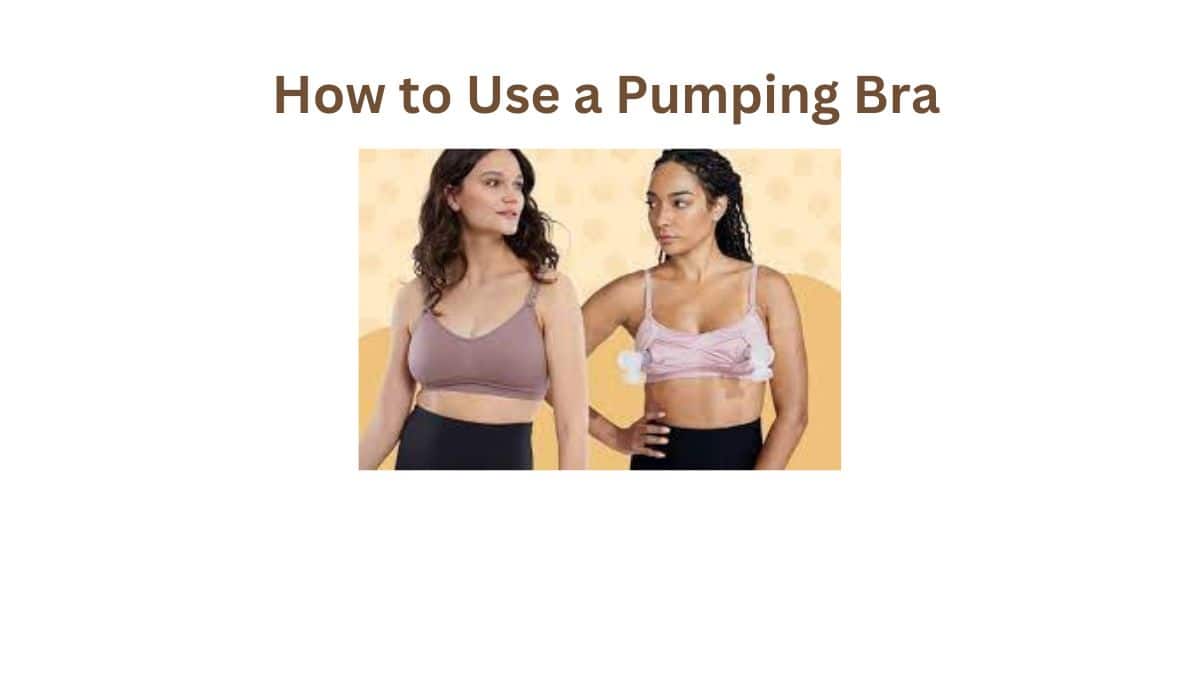 How to Use a Pumping Bra