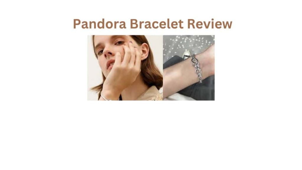 Pandora Bracelet Review