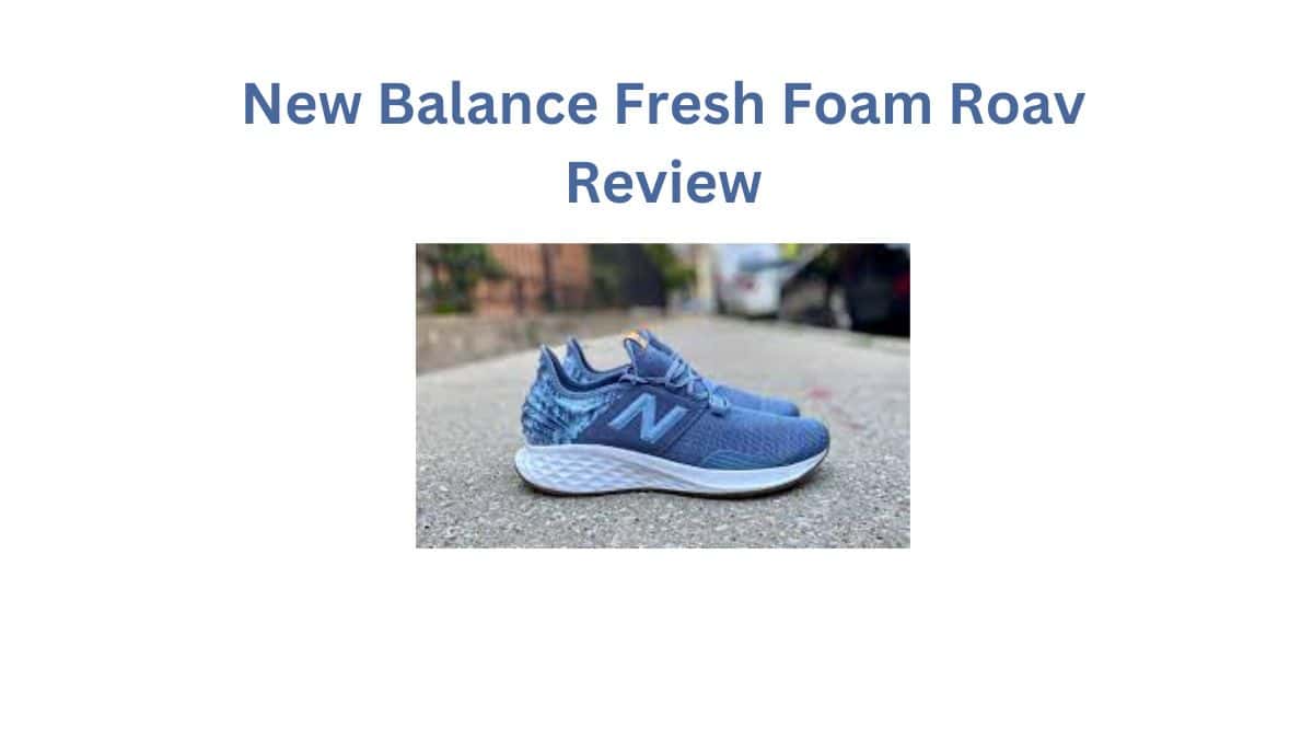  New Balance Fresh Foam Roav Review