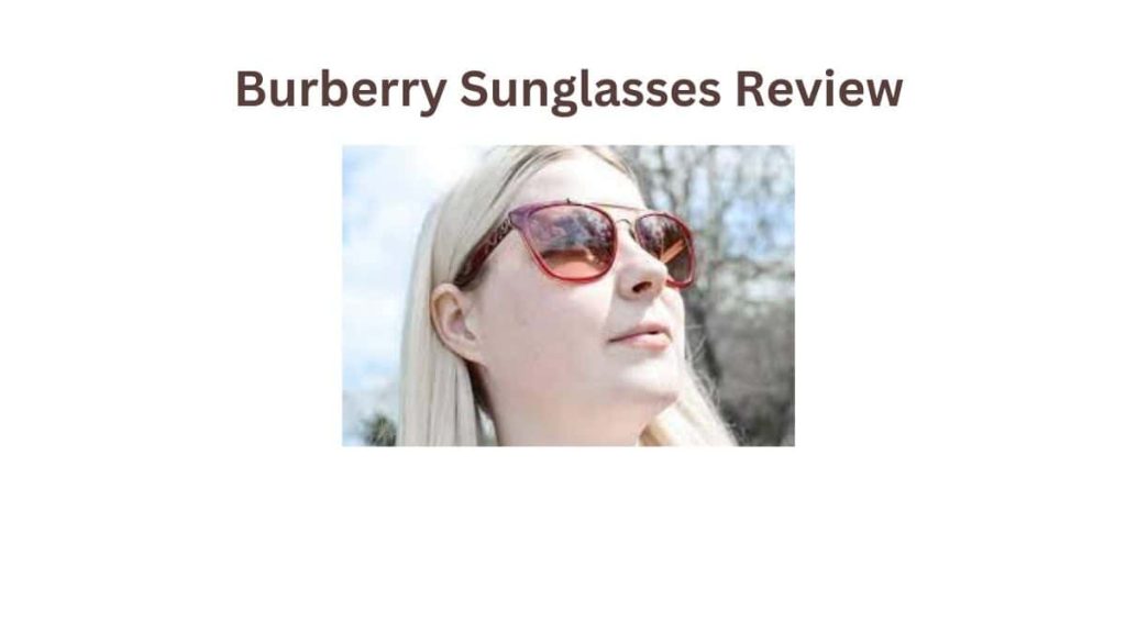 Burberry Sunglasses Review