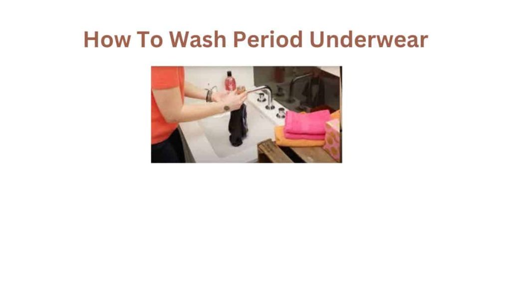How To Wash Period Underwear