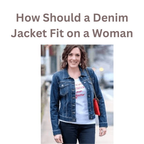How Should a Denim Jacket Fit on a Woman