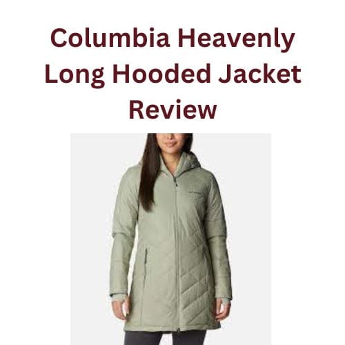 Columbia Heavenly Long Hooded Jacket Review