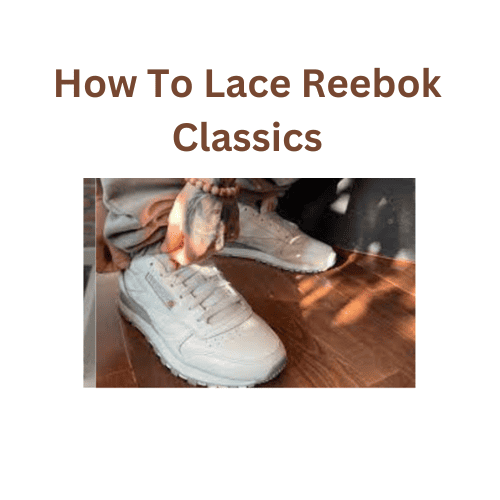 How To Lace Reebok Classics