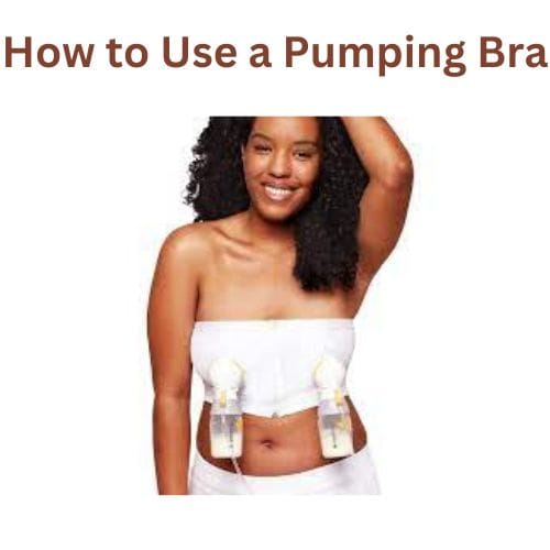 How to Use a Pumping Bra