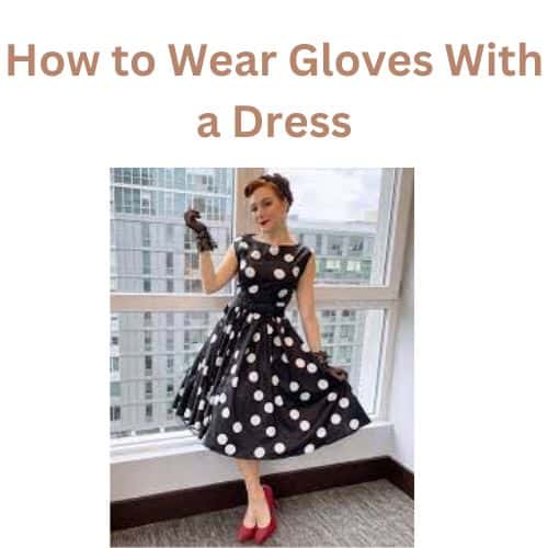 How to Wear Gloves With a Dress