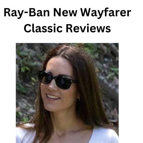 Ray-Ban New Wayfarer Classic Reviews