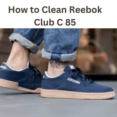 How to Clean Reebok Club C 85