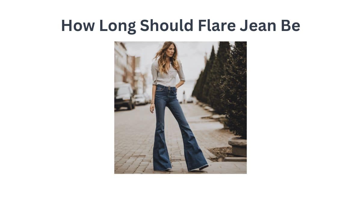 How Long Should Flare Jean Be