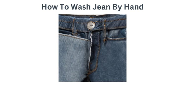 How To Wash Jean By Hand