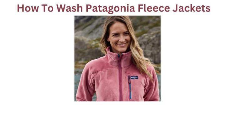 How To Wash Patagonia Fleece Jackets